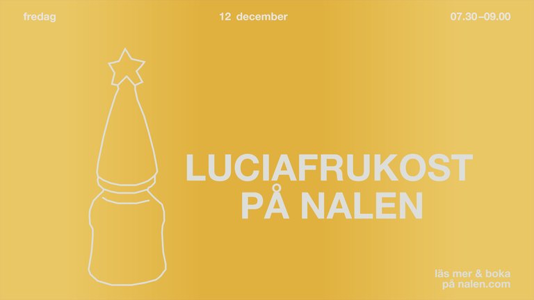 Yellow poster reading “Lucia breakfast at Nalen” with a white line drawing of a Lucia hat and star; Friday 12 December, 07:30–09:00.