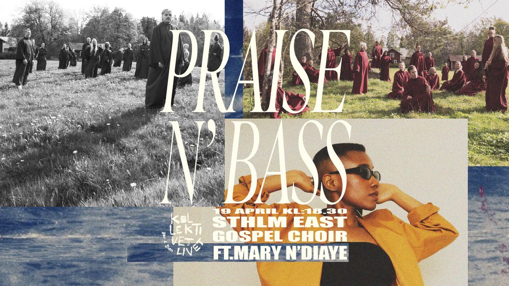 Promotional poster for Praise N' Bass – STHLM East Gospel Choir feat. Mary N'Diaye at Kollektivet Livet, with choir performing and solo artist portrait