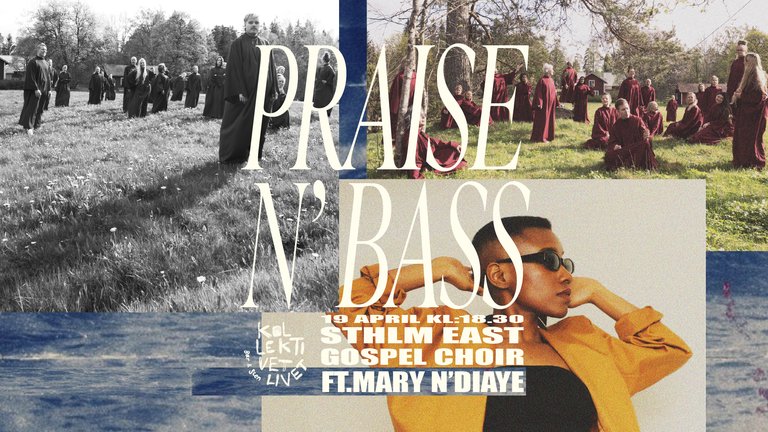 Promotional poster for Praise N' Bass – STHLM East Gospel Choir feat. Mary N'Diaye at Kollektivet Livet, with choir performing and solo artist portrait