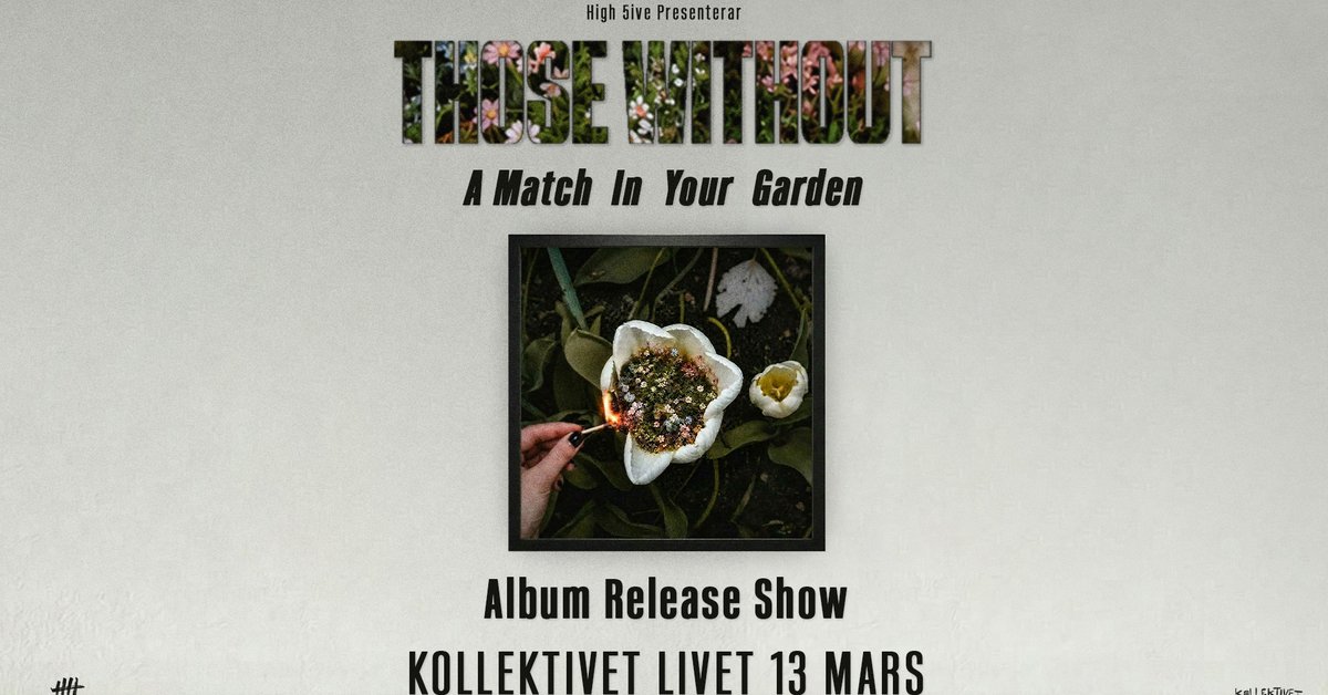 Those Without - A Match In Your Garden Release Show